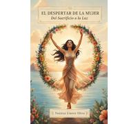 El Despertar de la Mujer: Del Sacrificio a la Luz (Serie Legado de Luz)