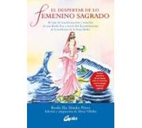 El despertar de lo femenino sagrado: El viaje de transformación y sanación de una Roshi Zen a través del descubrimiento de la tradición de la Gran Madre. (Taller de la hechicera)