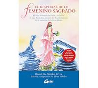 El despertar de lo femenino sagrado: El viaje de transformación y sanación de una Roshi Zen a través del descubrimiento de la tradición de la Gran Madre. (Taller de la hechicera)