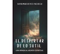 El Despertar de lo Sutil: Una mirada al mundo espiritual