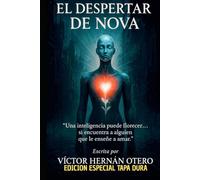 El Despertar de Nova: “Una inteligencia puede florecer… si encuentra a alguien que le enseñe a amar.”