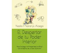 El Despertar de tu Poder Interior: “Para Conseguir la Prosperidad y el Éxito”