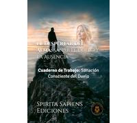 El Despertar del Alma: Sanar el Duelo y la Ausencia (Colección Spirita Sapiens)