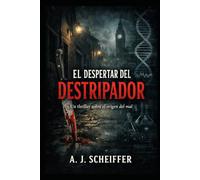 EL DESPERTAR DEL DESTRIPADOR: Un thriller sobre el origen del mal