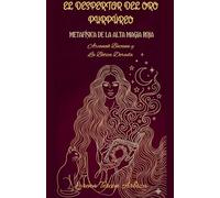 El Despertar del Oro Purpúreo - Metafísica de la Alta Magia Roja (Arcanah Bacana)