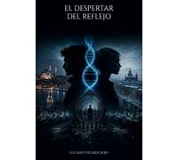 El despertar del reflejo: Una conspiración genética que cambiará la humanidad para siempre: 1 (El Reflejo)
