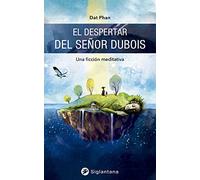 El despertar del señor Dubois: Una ficción meditativa (MINDFULNESS Y MEDITACION)