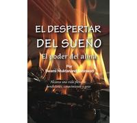 El Despertar del sueño: El poder del alma: 1 (Travesía de la Consciencia)