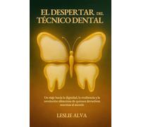 EL DESPERTAR DEL TÉCNICO DENTAL: Un viaje hacia la dignidad, la resiliencia y la revolución silenciosa de quienes devuelven sonrisas al mundo