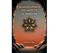 El Despertar: Guardianes de Marte - Libro 1