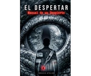 El Despertar. Manual de un Despierto: Un Thriller de Conspiración sobre Control Mental de Masas, Élites y Verdades Ocultas y no tan Ocultas. Un libro ... sobre todo lo que sucede a tu alrededor.