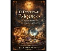 El Despertar Psíquico: Guía práctica de intuición y percepción Espiritual
