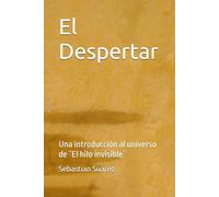 El Despertar: Una introducción al universo de ¨El hilo invisible¨