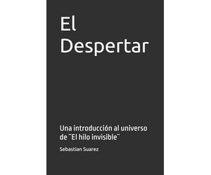 El Despertar: Una introducción al universo de ¨El hilo invisible¨