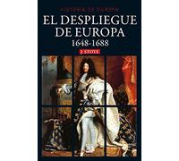 El despliegue de Europa. 1648-1688: 20 (Historia de Europa)