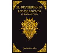 EL DESTIERRO DE LOS DRAGONES: LA BATALLA FINAL