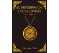 EL DESTIERRO DE LOS DRAGONES: LA CÚPULA