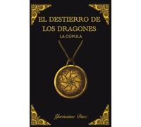 EL DESTIERRO DE LOS DRAGONES: La cúpula