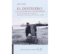 El Destierro Y El Matrimonio De Restrepo (Viento del Oeste)