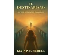 El Destinariano: Un Viaje de Creación Consciente