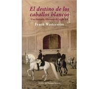 El destino de los caballos blancos: Una historia diferente del siglo XX: 74 (El Ojo del Tiempo)