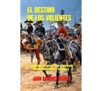 EL DESTINO DE LOS VALIENTES: LA CAMPAÑA EN EGIPTO Y SÍRIA DE NAPOLEÓN (GUERRAS NAPOLEÓNICAS)