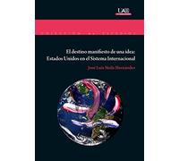 El destino manifiesto de una idea: Estados Unidos en el Sistema Internacional: 182 (Estudios)