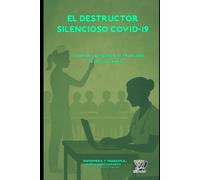 EL DESTRUCTOR SILENCIOSO COVID 19: Cuando la Escuela se Trasladó a los Hogares
