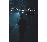 El detective caído: Un detective roto frente al caso que puede redimirlo
