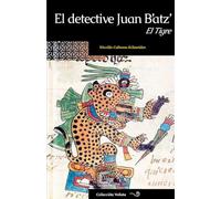 El detective Juan B'atz': El Tigre (6) (Voluta)