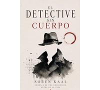 El detective sin cuerpo: 1 (Las Investigaciones insospechadas del detective sin cuerpo)