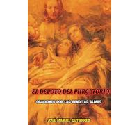 EL DEVOTO DEL PURGATORIO: ORACIONES POR LAS BENDITAS ALMAS: 6 (BIBLIOTECA DEL PURGATORIO)