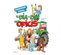 El Dia A Dia Dels Oficis - Diccionari Visual (La biblioteca dels ratolins)