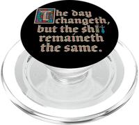 El día Cambia, Pero la Mierda Sigue Siendo la Misma Graciosa PopSockets PopGrip para MagSafe