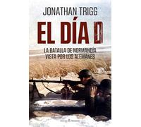 EL DÍA D: LA BATALLA DE NORMANDÍA VISTA POR LOS ALEMANES (HISTORIA)