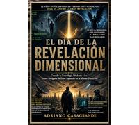 EL DÍA DE LA REVELACIÓN DIMENSIONAL: Cuando la Tecnología Moderna y los Textos Antiguos de Enoc Apuntan en la Misma Dirección
