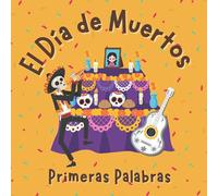 El Día de Muertos. Primeras Palabras: Libros en Español para Niños. Vocabulario para Preescolar