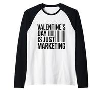 El Día de San Valentín es Solo un Marketing Divertido Camiseta Manga Raglan