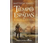 El día del juicio final: Tiempo de Espadas III (Narrativas Históricas)