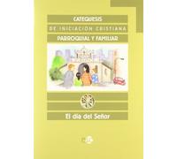 El día del Señor : catequesis de iniciación cristiana