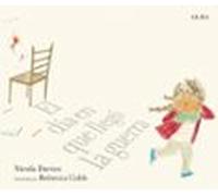 El día en que llegó la guerra (Infantil ilustrado)