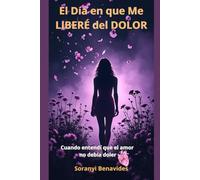 El Día en que me Liberé del Dolor: Cuando Entendí que el Amor no Debía Doler