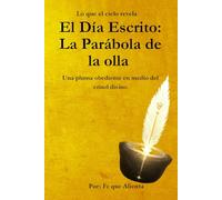 El Día Escrito: La Parábola de la Olla: Una Pluma Obediente en Medio del Crisol Divino