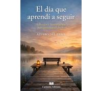 El día que aprendí a seguir: Hallazgos y herramientas para atravesar el duelo