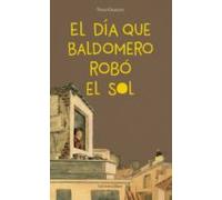 El Dia Que Baldomero Robo El Sol