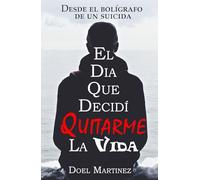 El Dia Que Decidí Quitarme La vida: Desde el bolígrafo de un suicida