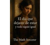 El día que dejaste de estar y todo siguió igual