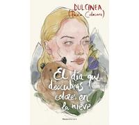 El día que descubras colores en la nieve (Serie El día que... 4) (Novela)