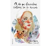 El día que descubras colores en la nieve/ The Day You Discover Colors in the Snow (El día que…/ The Day That…)