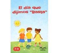 El día que dijimos “Basta”: Una historia sobre el valor de decir basta y la fuerza de actuar juntos.